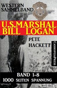 Descargar U.S. Marshal Bill Logan – Band 1-8 (Western Sammelband – 1000 Seiten Spannung) pdf, epub, ebook