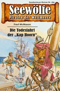 Descargar Seewölfe – Piraten der Weltmeere 184: Die Todesfahrt der “Kap Hoorn” (German Edition) pdf, epub, ebook