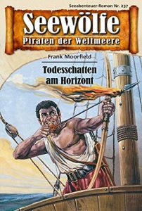 Descargar Seewölfe – Piraten der Weltmeere 237: Todesschatten am Horizont (German Edition) pdf, epub, ebook