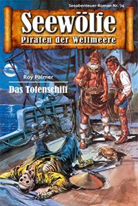 Descargar Seewölfe – Piraten der Weltmeere 74: Das Totenschiff pdf, epub, ebook