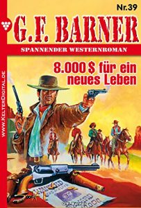 Descargar G.F. Barner 39 – Western: 8.000 $ für ein neues Leben (German Edition) pdf, epub, ebook