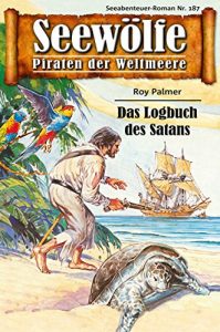 Descargar Seewölfe – Piraten der Weltmeere 187: Das Logbuch des Satans (German Edition) pdf, epub, ebook