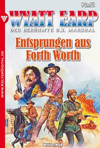 Descargar Wyatt Earp 51 – Western: Entsprungen aus Fort Worth (German Edition) pdf, epub, ebook