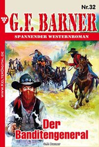 Descargar G.F. Barner 32 – Western: Der Banditengeneral (German Edition) pdf, epub, ebook