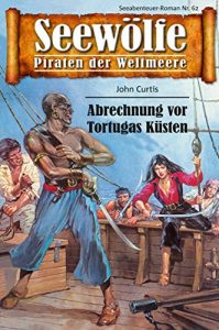 Descargar Seewölfe – Piraten der Weltmeere 62: Abrechnung vor Tortugas Küsten pdf, epub, ebook