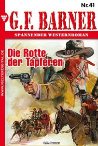 Descargar G.F. Barner 41 – Western: Die Rotte der Tapferen (German Edition) pdf, epub, ebook