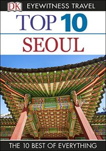 Descargar DK Eyewitness Top 10 Travel Guide: Seoul pdf, epub, ebook