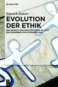 Descargar Evolution der Ethik: Der menschliche Sinn für Moral im Licht der modernen Evolutionsbiologie pdf, epub, ebook