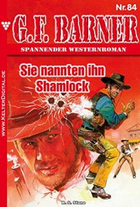 Descargar G.F. Barner 84 – Western: Sie nannten ihn Shamlock (German Edition) pdf, epub, ebook