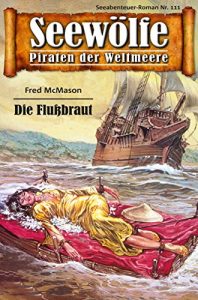 Descargar Seewölfe – Piraten der Weltmeere 111: Die Flußbraut (German Edition) pdf, epub, ebook