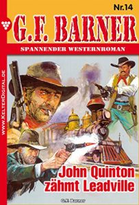 Descargar G.F. Barner 14 – Western: John Quinton zähmt Leadville (German Edition) pdf, epub, ebook