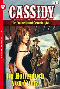 Descargar Cassidy 15 – Erotik Western: Im Höllenloch von Yuma (German Edition) pdf, epub, ebook