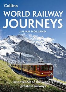 Descargar World Railway Journeys: Discover 50 of the world’s greatest railways pdf, epub, ebook