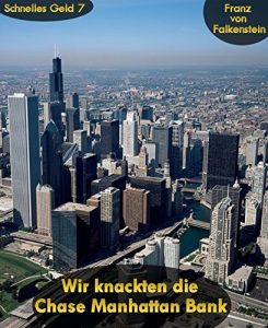 Descargar Wir knackten die Chase Manhattan Bank: Schnelles Geld 7 (German Edition) pdf, epub, ebook