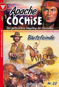 Descargar Apache Cochise 22 – Western: Blutsfeinde (German Edition) pdf, epub, ebook