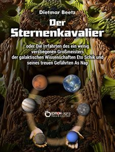 Descargar Der Sternenkavalier: oder Die Irrfahrten des ein wenig verstiegenen Großmeisters der galaktischen Wissenschaften Eto Schik und seines treuen Gefährten As Nap pdf, epub, ebook