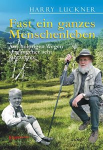 Descargar Fast ein ganzes Menschenleben. Auf holprigen Wegen vergangener acht Jahrzehnte (German Edition) pdf, epub, ebook