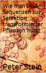 Descargar Wie man DNA-Sequenzen zur Selektion transformierter Pflanzen nutzt (German Edition) pdf, epub, ebook