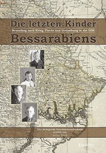 Descargar Die letzten Kinder Bessarabiens. Neuanfang nach Krieg Flucht und Vertreibung in der DDR: Vier bewegende und tragische Geschwisterschicksale (German Edition) pdf, epub, ebook