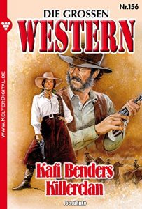 Descargar Die großen Western 156: Kati Benders Killerclan (German Edition) pdf, epub, ebook