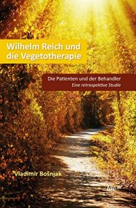 Descargar Wilhelm Reich und die Vegetotherapie: Die Patienten und der Behandler – Eine retrospektive Studie (German Edition) pdf, epub, ebook