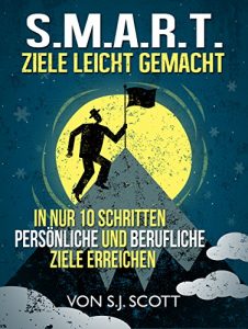 Descargar S.M.A.R.T. – Ziele leicht gemacht: In nur 10 Schritten persönliche und berufliche Ziele erreichen (German Edition) pdf, epub, ebook