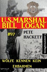 Descargar Wölfe kennen kein Erbarmen (U.S. Marshal Bill Logan, Band 97): Western (German Edition) pdf, epub, ebook