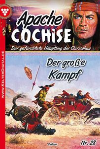 Descargar Apache Cochise 28 – Western: Der große Kampf (German Edition) pdf, epub, ebook