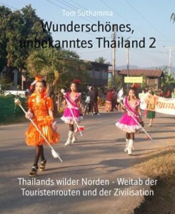 Descargar Wunderschönes, unbekanntes Thailand 2: Thailands wilder Norden – Weitab der Touristenrouten und der Zivilisation (German Edition) pdf, epub, ebook